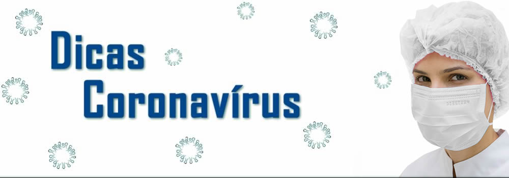Dicas Coronavírus - COVID-19